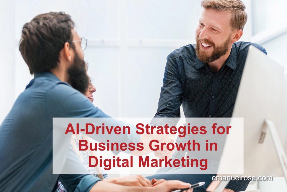 AI-Driven Strategies for Business Growth in Digital Marketing