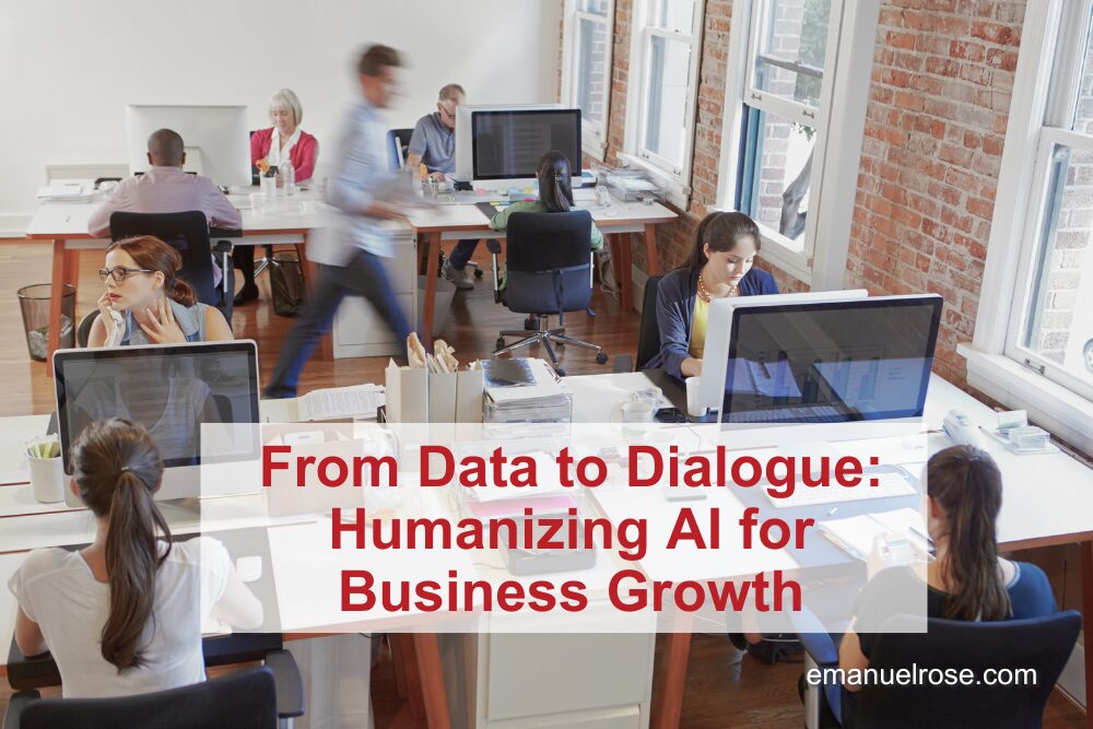 From Data to Dialogue: Humanizing AI for Business Growth