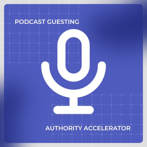 Podcast Guesting – Authority Accelerator