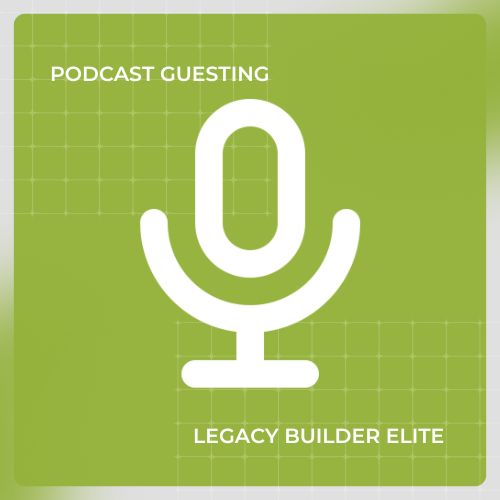 Podcast Guesting – Legacy Builder Elite