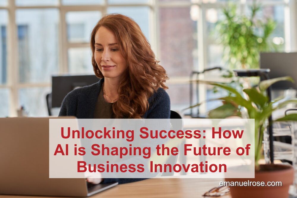 Unlocking Success: How AI is Shaping the Future of Business Innovation