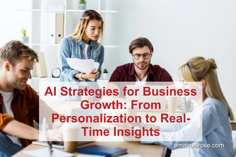 AI Strategies for Business Growth: From Personalization to Real-Time Insights