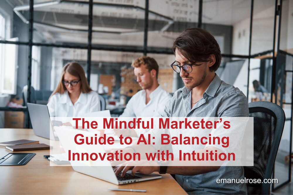 The Mindful Marketer’s Guide to AI: Balancing Innovation with Intuition