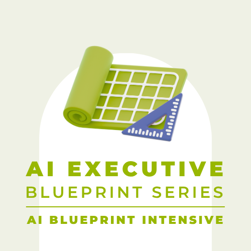 AI Executive Blueprint Series – AI Blueprint Intensive