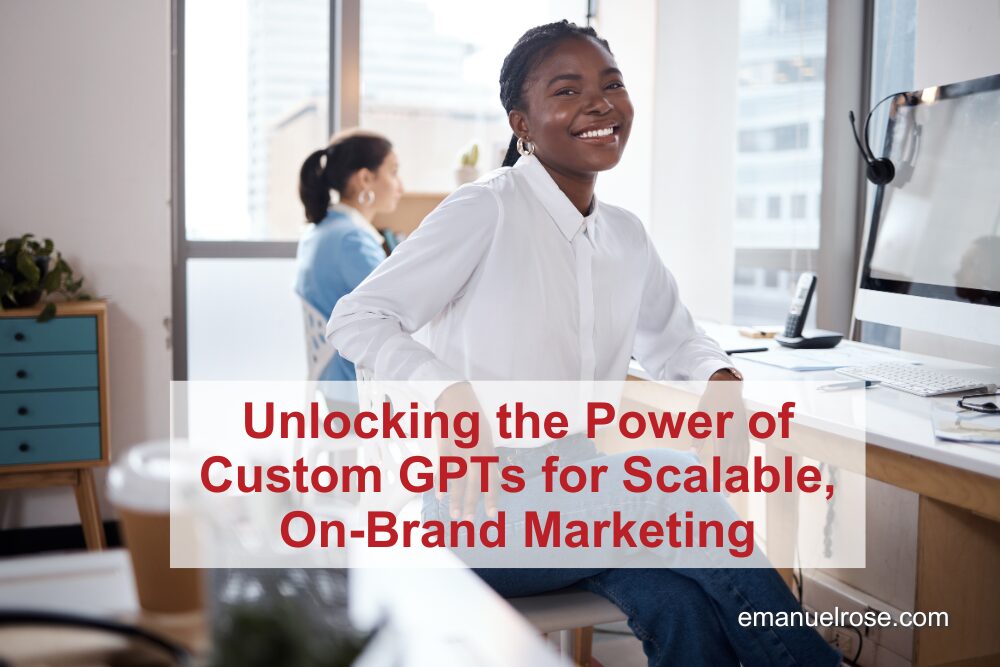Unlocking the Power of Custom GPTs for Scalable, On-Brand Marketing