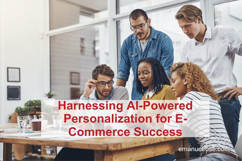 Harnessing AI-Powered Personalization for E-Commerce Success