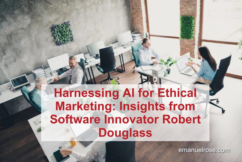 Harnessing AI for Ethical Marketing: Insights from Software Innovator Robert Douglass