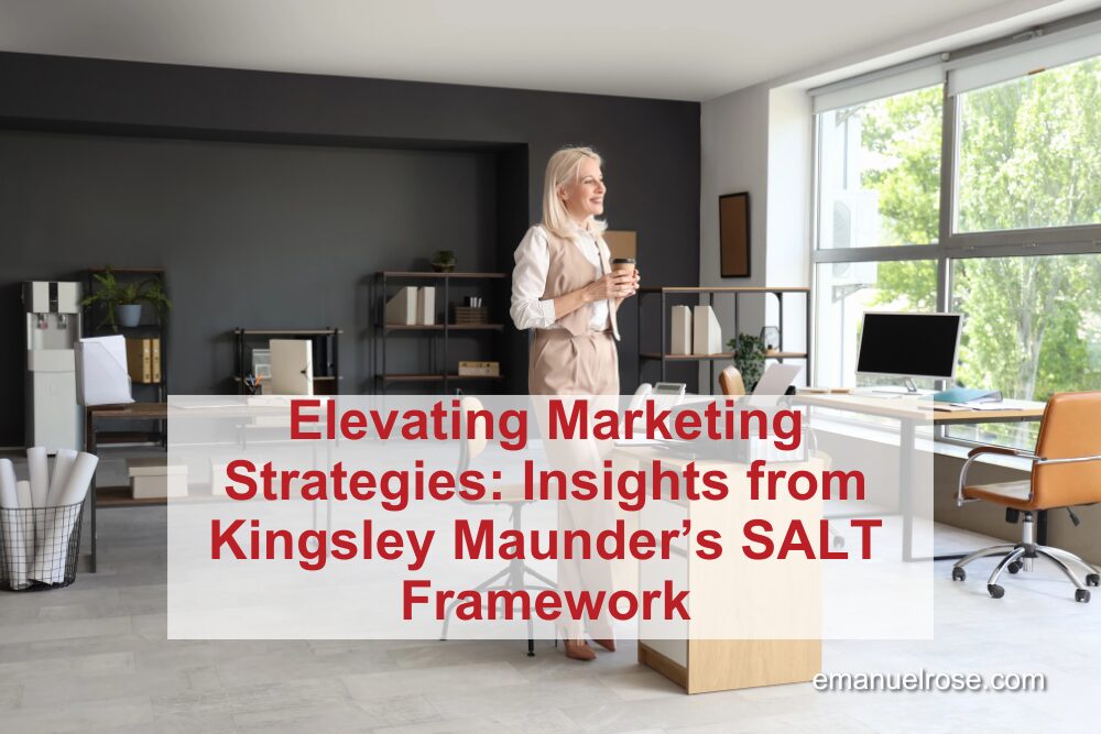 Elevating Marketing Strategies: Insights from Kingsley Maunder’s SALT Framework