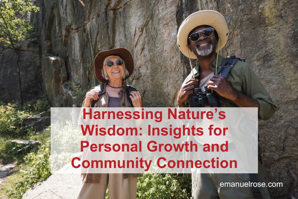 Harnessing Nature’s Wisdom: Insights for Personal Growth and Community Connection