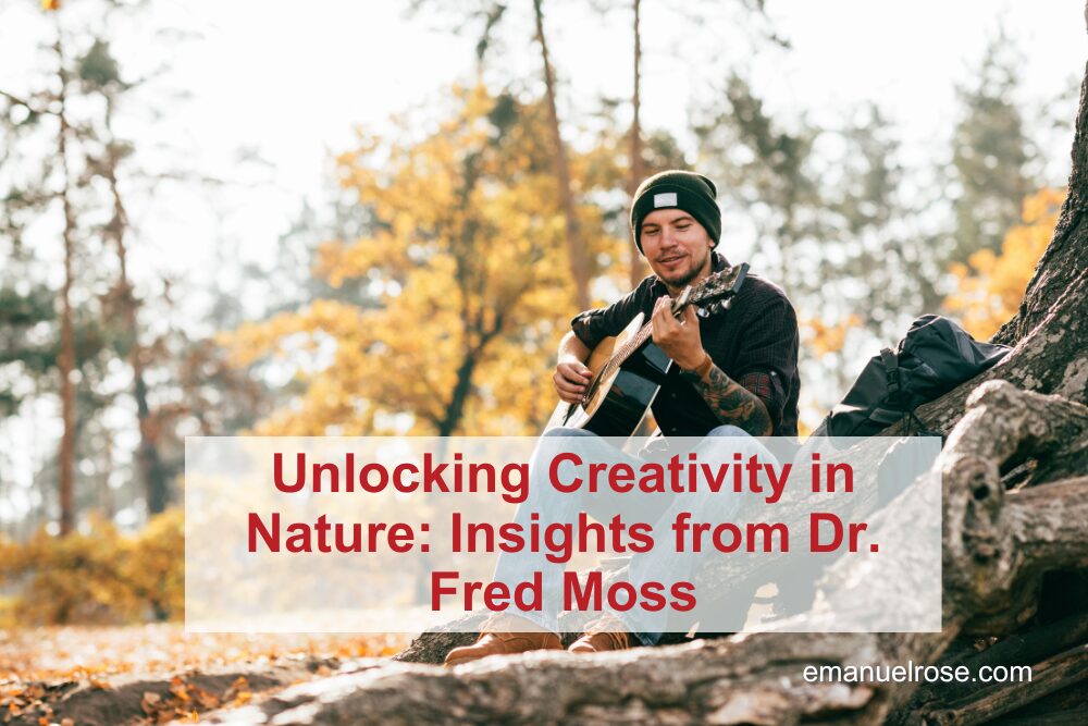 Unlocking Creativity in Nature: Insights from Dr. Fred Moss