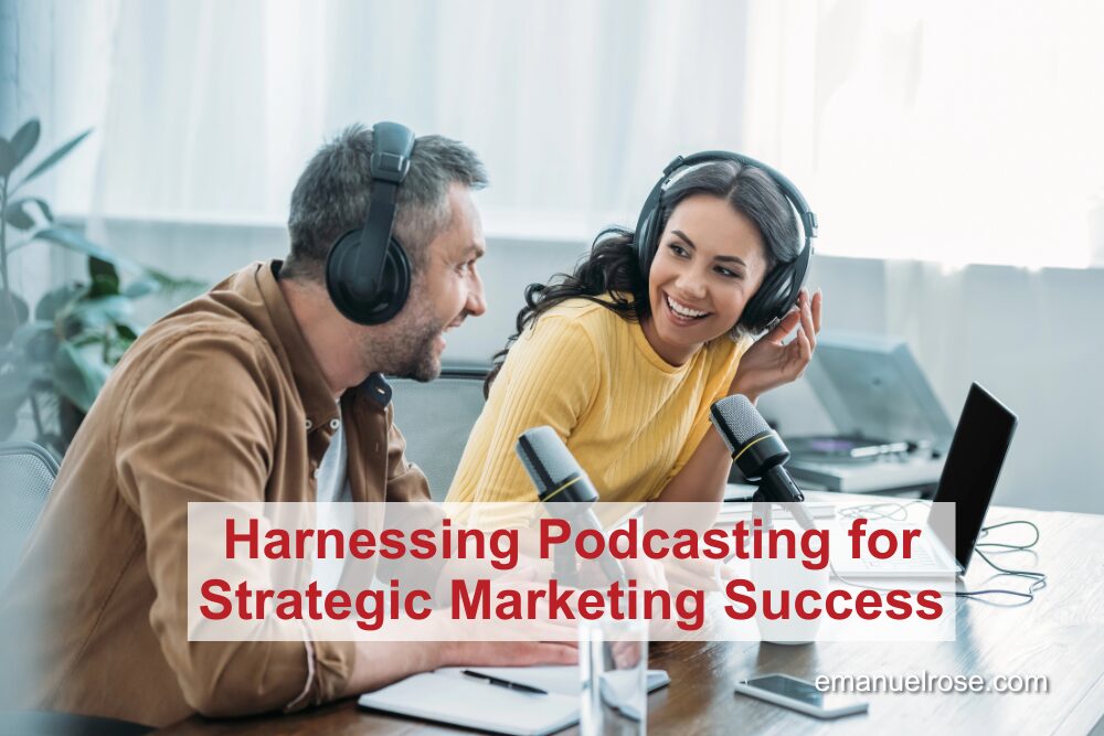 Harnessing Podcasting for Strategic Marketing Success