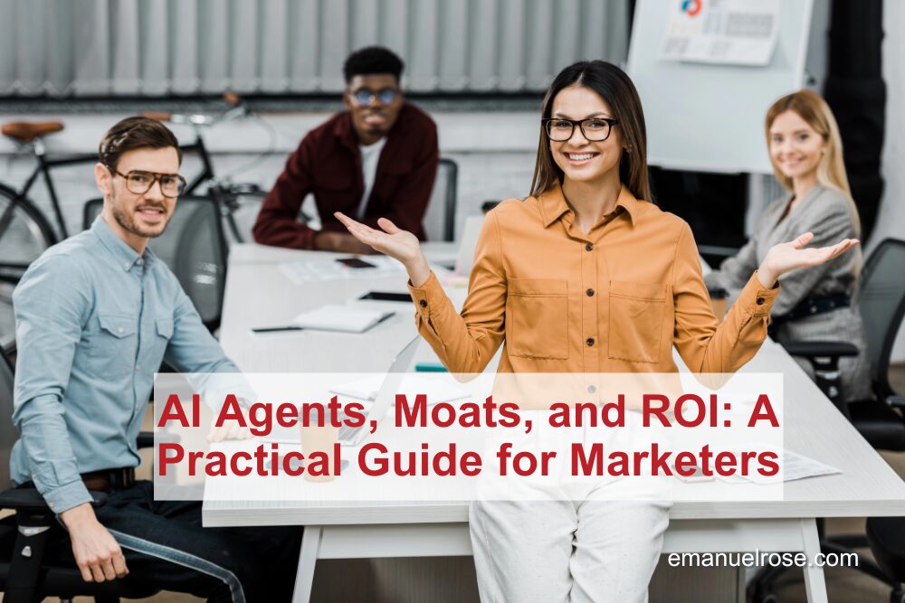 AI Agents, Moats, and ROI: A Practical Guide for Marketers