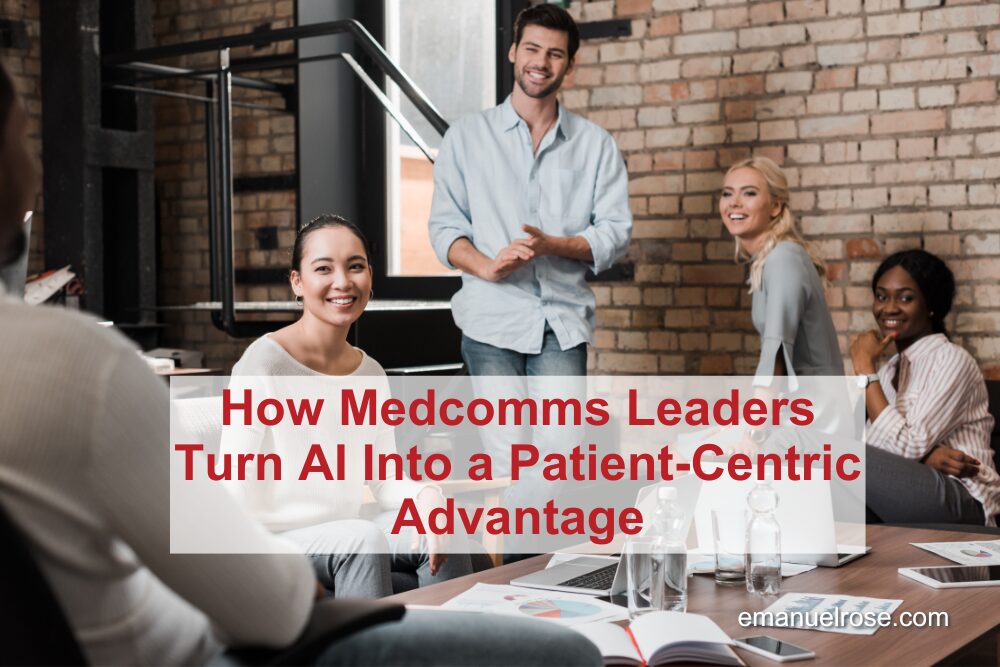 How Medcomms Leaders Turn AI Into a Patient-Centric Advantage