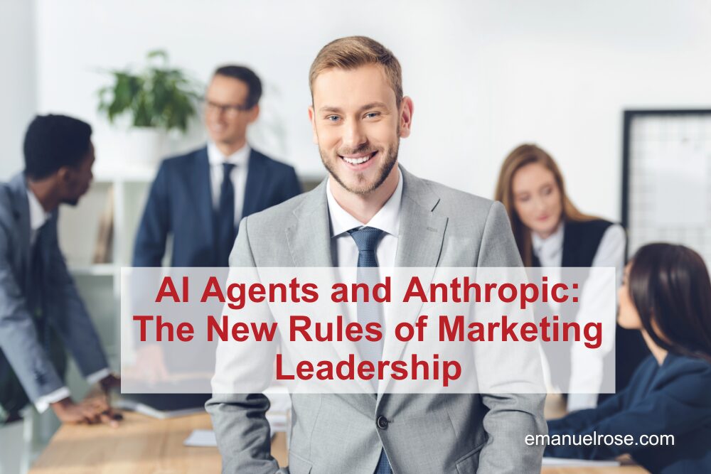 AI Agents and Anthropic: The New Rules of Marketing Leadership